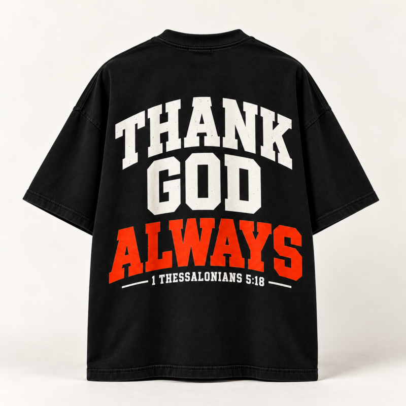 TGA Oversized T-Shirt – Back Black oversized T-shirt with Thank God Always back print and 1 Thessalonians 5:18