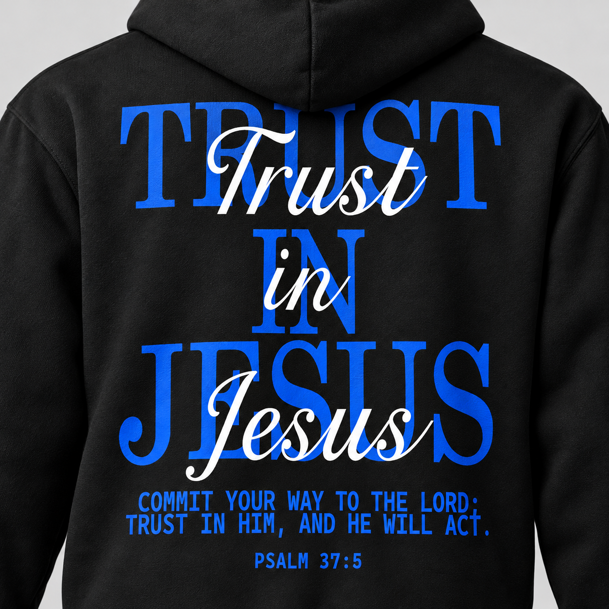 Black Trust in Jesus Hoodie, back print detail, blue and white lettering with Psalm 37:5